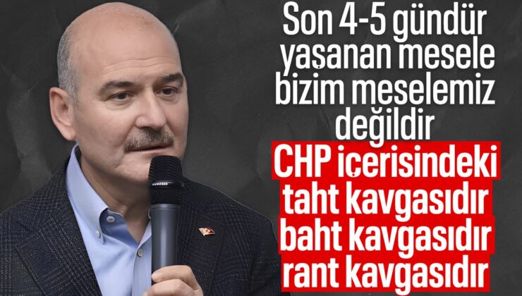 Süleyman Soylu: Yaşananlar CHP’nin taht kavgasıdır