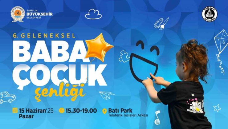 Samsun’da Baba Çocuk Şenliği ile Aile Bağları Güçleniyor